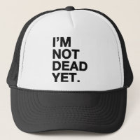 I'm Not Dead Yet