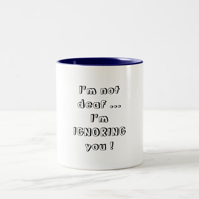 I'm not deaf ... Two-Tone coffee mug (Center)