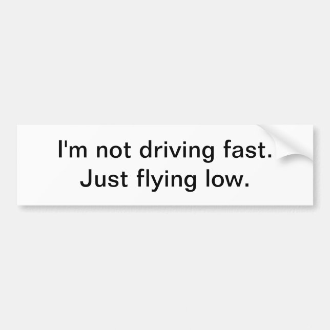 I'm not driving fast - bumper sticker (Front)