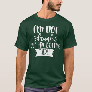 Im Not Drunk But Im Getting There Funny Drinking Q T-Shirt