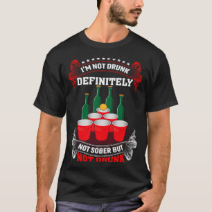 I'm Not Drunk Definitely Not Sober But Not Drunk B T-Shirt