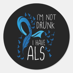 I'M Not Drunk I Have Als Warrior Als Awareness Mon Classic Round Sticker