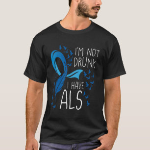 I'M Not Drunk I Have Als Warrior Als Awareness Mon T-Shirt