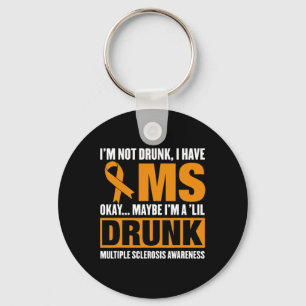 I'm Not Drunk I Have Ms Multiple Sclerosis Awarene Key Ring