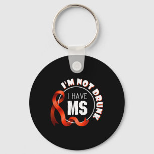 Im Not Drunk I Have Ms Multiple Sclerosis Awarenes Key Ring