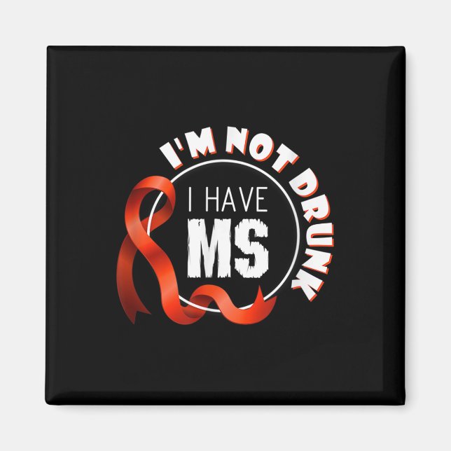 Im Not Drunk I Have Ms Multiple Sclerosis Awarenes Magnet (Front)