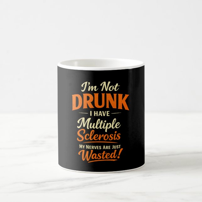 I'm Not Drunk I Have Multiple Sclerosis – Funny Coffee Mug (Center)