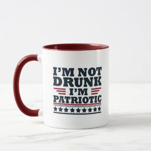 I'm not drunk I"m patriotic funny 4th of july Mug