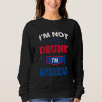 Im Not Drunk Im American Drinking Team 4th Of July