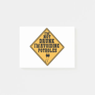 I'm Not Drunk I'm avoiding Potholes Funny Sign Post-it Notes