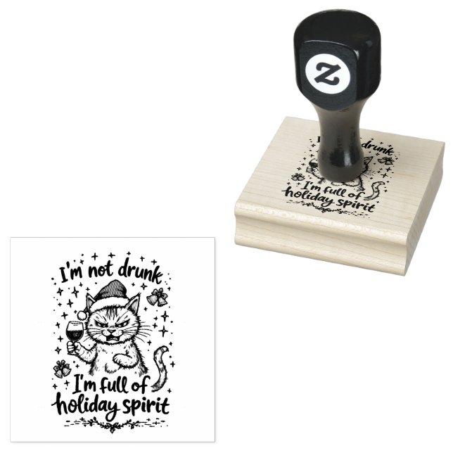 I'm Not Drunk I'm Full of Holiday Spirit  Rubber Stamp (Stamped)
