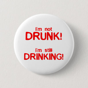Im not drunk im still drinking 6 cm round badge