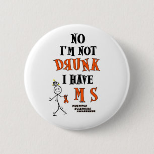 I'm Not DRUNK...MS 6 Cm Round Badge