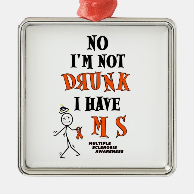 I'm Not DRUNK...MS Metal Ornament (Front)
