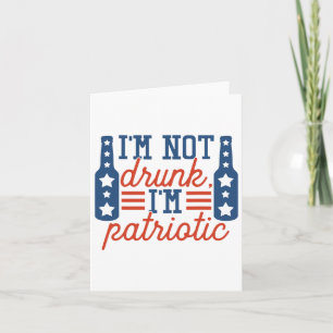 I'm Not Drunk Patriotic 4th Of July Independence D Card