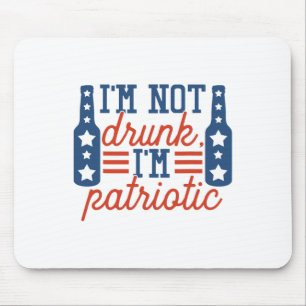 I'm Not Drunk Patriotic 4th Of July Independence D Mouse Pad
