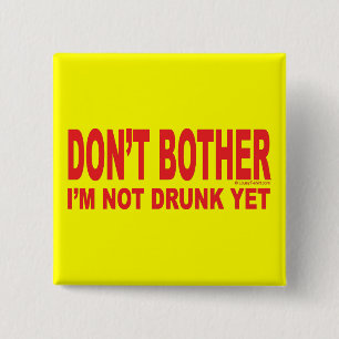 I'm Not Drunk Yet 15 Cm Square Badge