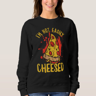 I'm Not Easily Pleased Cheese Pizza Pun Sweatshirt