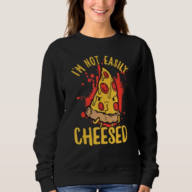 I'm Not Easily Pleased Cheese Pizza Pun Sweatshirt (Front)