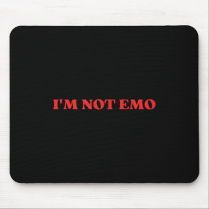Im Not Emo - Funny Meme  Mouse Pad