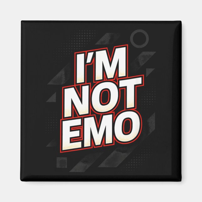 Im Not Emo - Funny Sarcastic Quote Humour Magnet (Front)