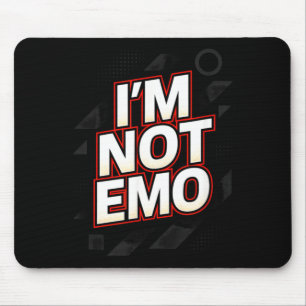 Im Not Emo - Funny Sarcastic Quote Humour Mouse Pad