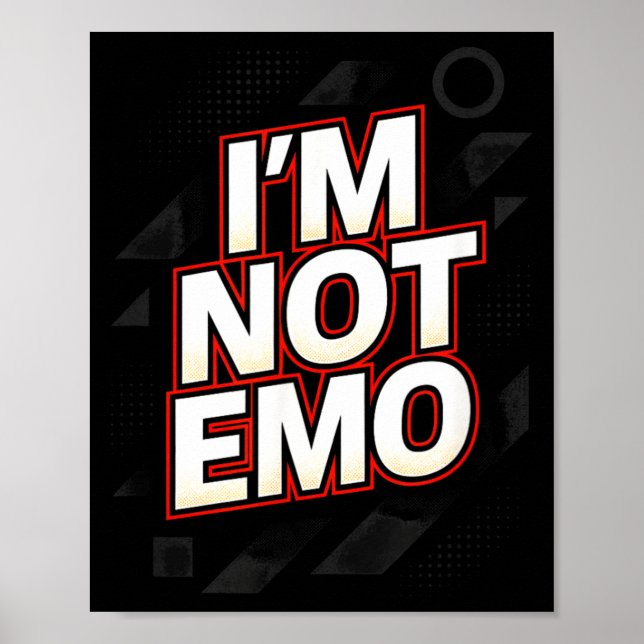 Im Not Emo - Funny Sarcastic Quote Humour Poster (Front)
