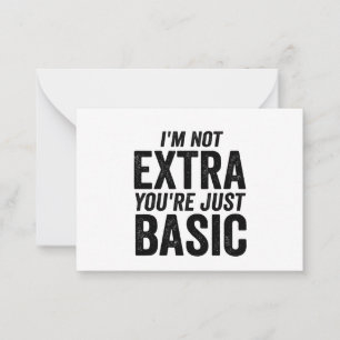 I'm not Extra You're Just Basic Funny Gfit  Card