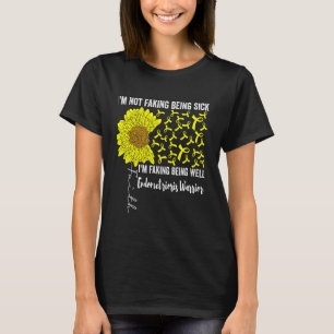I'm Not Faking Being Sick Faking Being Well Endome T-Shirt