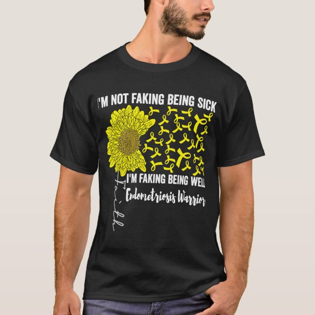 I'm Not Faking Being Sick Faking Being Well Endome T-Shirt (Front)