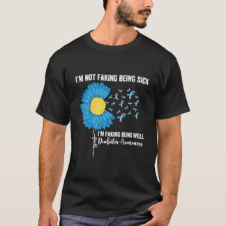 I'M Not Faking Being Sick I'M Faking Being Well Di T-Shirt
