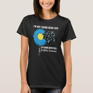 I'm Not Faking Being Sick I'm Faking Being Well Di T-Shirt