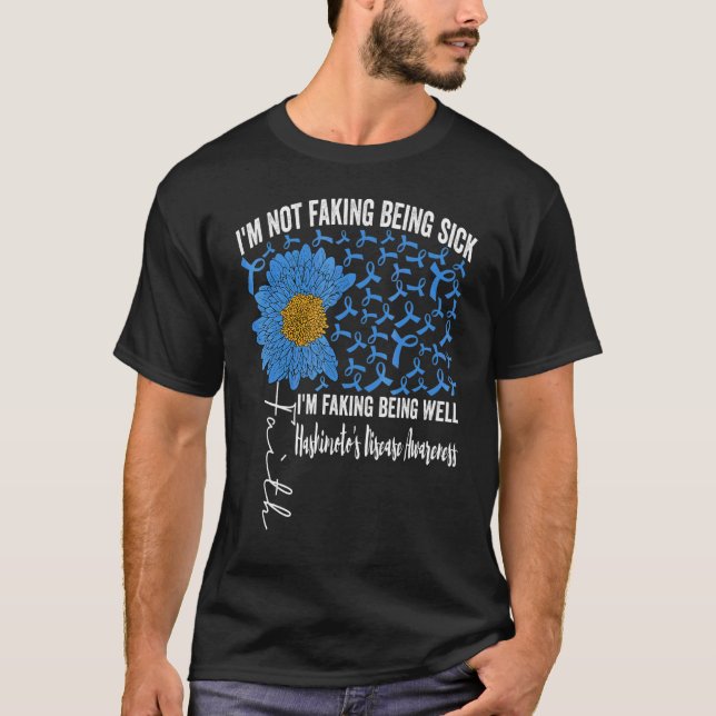 I'm Not Faking Being Sick I'm Faking Being Well Ha T-Shirt (Front)