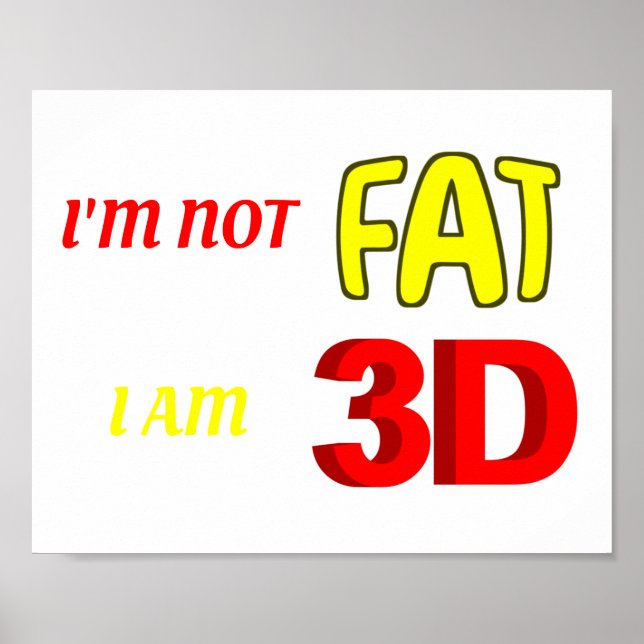 I'm not fat I am 3D, funny meme Poster (Front)