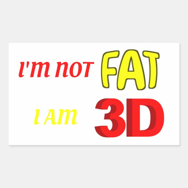 I'm not fat I am 3D, funny meme Rectangular Sticker (Front)