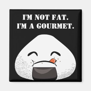 I'm NOT FAT. I'm A GOURMET. Magnet