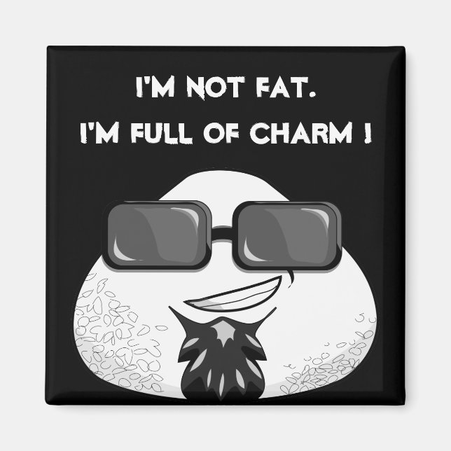 I'm NOT FAT. I'm FULL OF CHARM! Magnet (Front)