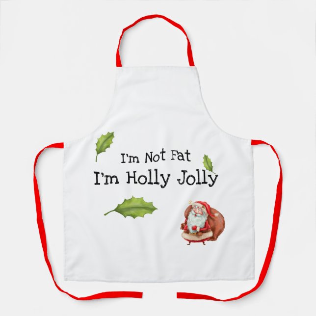I'm Not Fat I'm Holly Jolly Funny Christmas  Apron (Front)