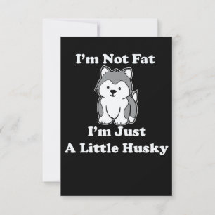 Im not fat im husky funny husky quotes gift thank you card