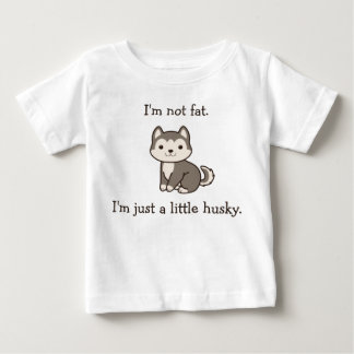 I'm Not Fat. I'm Just a Little Husky. Baby Romper T-Shirt