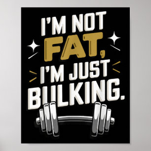 Im Not Fat Im Just Bulking Motivational Poster
