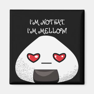 I'm NOT FAT. I'm MELLOW! Magnet