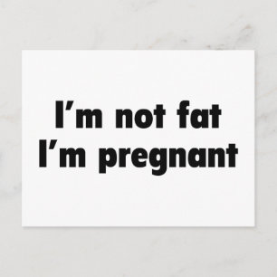 I'm Not Fat. I'm Pregnant. Announcement Postcard