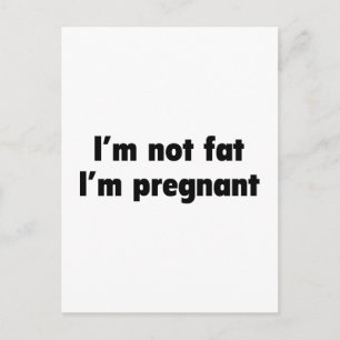 I'm Not Fat. I'm Pregnant. Announcement Postcard