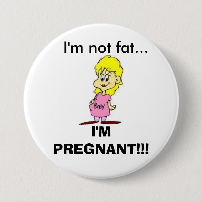 I'm Not Fat... I'm Pregnant! button (Front)