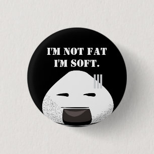 I'm NOT fat. I'm SOFT. 3 Cm Round Badge