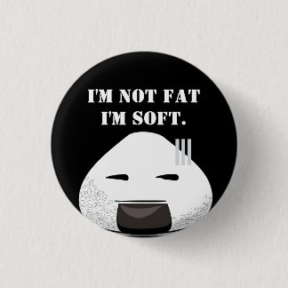 I'm NOT fat. I'm SOFT. 3 Cm Round Badge