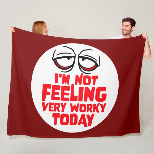 I'm Not Feeling Very Worky Today Lazy Work Humor Fleece Blanket (In Situ)