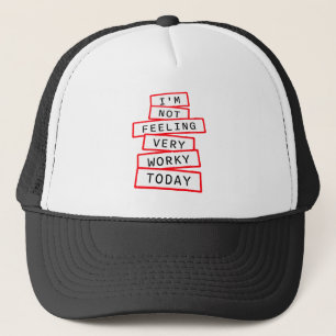 I'm Not Feeling Very Worky Today Lazy Work Humor Trucker Hat