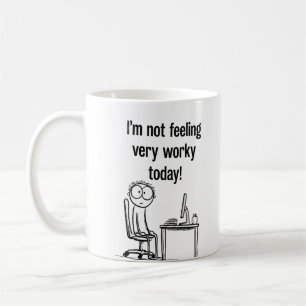 I'm Not Feeling Worky Today Funny Office Mug